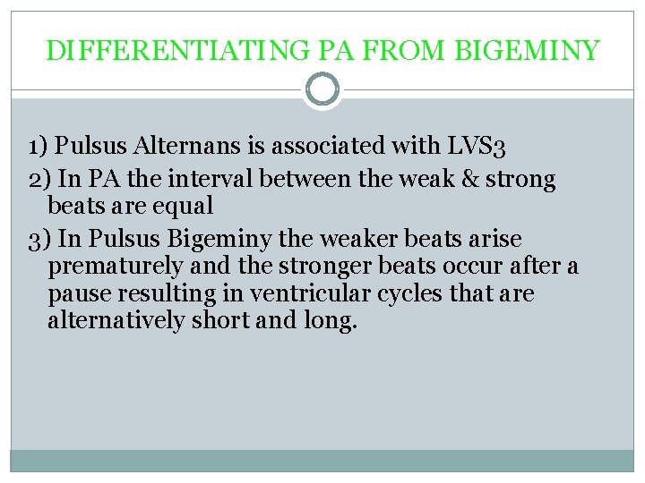 DIFFERENTIATING PA FROM BIGEMINY 1) Pulsus Alternans is associated with LVS 3 2) In