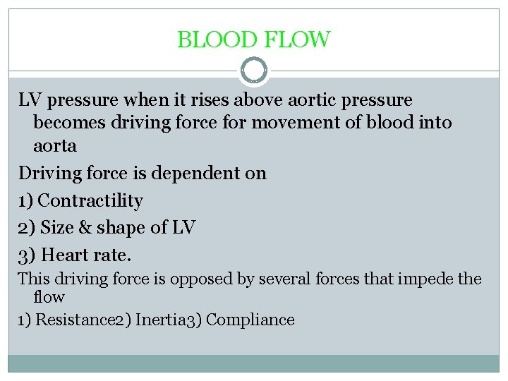 BLOOD FLOW LV pressure when it rises above aortic pressure becomes driving force for