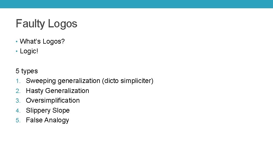 Faulty Logos • What’s Logos? • Logic! 5 types 1. Sweeping generalization (dicto simpliciter)