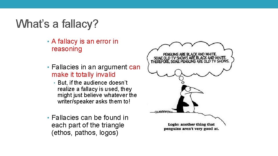 What’s a fallacy? • A fallacy is an error in reasoning • Fallacies in
