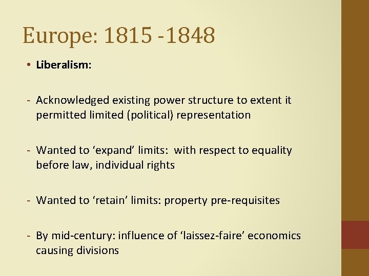 Europe: 1815 -1848 • Liberalism: - Acknowledged existing power structure to extent it permitted