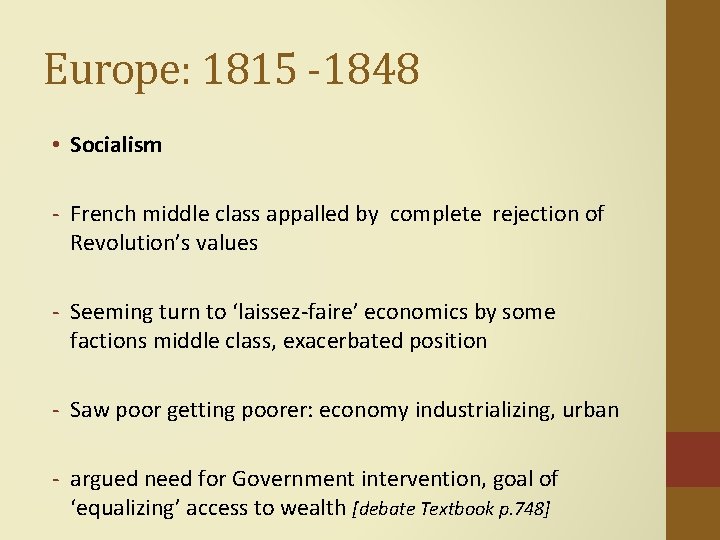 Europe: 1815 -1848 • Socialism - French middle class appalled by complete rejection of