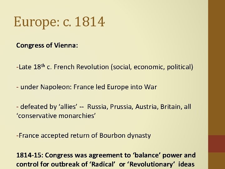 Europe: c. 1814 Congress of Vienna: -Late 18 th c. French Revolution (social, economic,