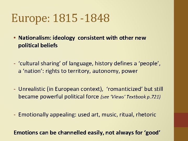 Europe: 1815 -1848 • Nationalism: ideology consistent with other new political beliefs - ‘cultural