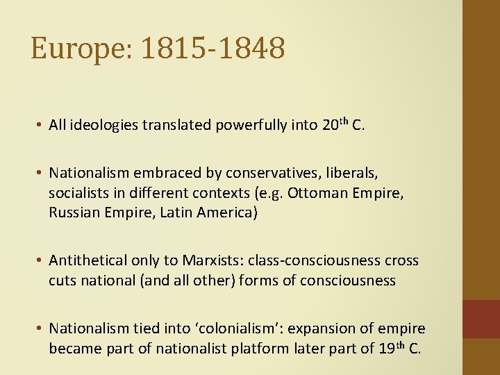 Europe: 1815 -1848 • All ideologies translated powerfully into 20 th C. • Nationalism