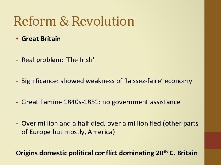 Reform & Revolution • Great Britain - Real problem: ‘The Irish’ - Significance: showed