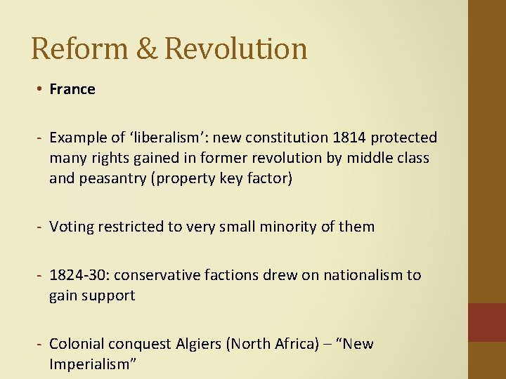 Reform & Revolution • France - Example of ‘liberalism’: new constitution 1814 protected many