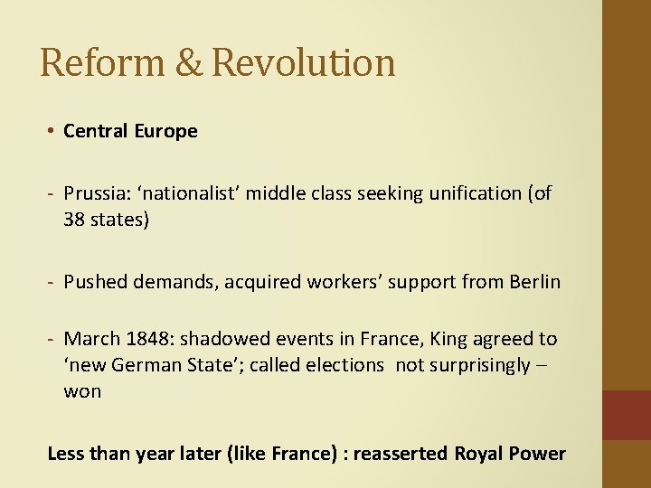 Reform & Revolution • Central Europe - Prussia: ‘nationalist’ middle class seeking unification (of