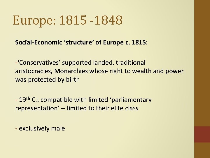 Europe: 1815 -1848 Social-Economic ‘structure’ of Europe c. 1815: -‘Conservatives’ supported landed, traditional aristocracies,