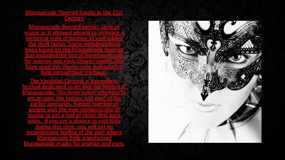 Masquerade Themed Events in the 21 st Century Masquerade themed parties came in vogue