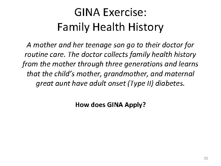 GINA Exercise: Family Health History A mother and her teenage son go to their