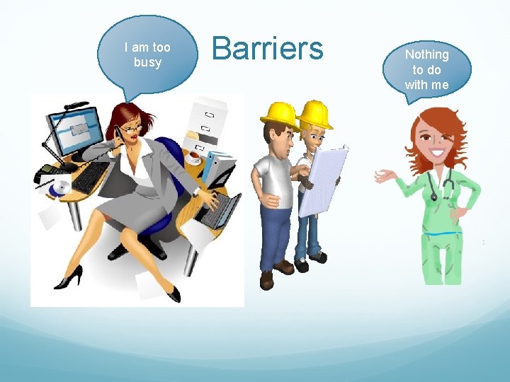 I am too busy Barriers Nothing to do with me 