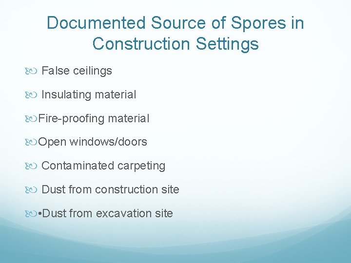 Documented Source of Spores in Construction Settings False ceilings Insulating material Fire-proofing material Open