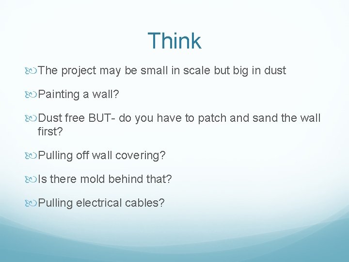 Think The project may be small in scale but big in dust Painting a