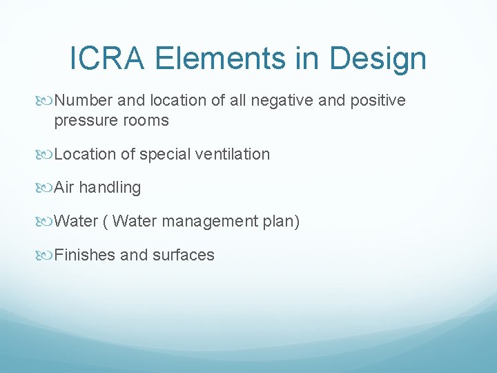 ICRA Elements in Design Number and location of all negative and positive pressure rooms