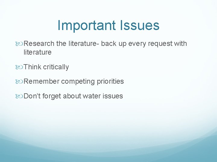 Important Issues Research the literature- back up every request with literature Think critically Remember