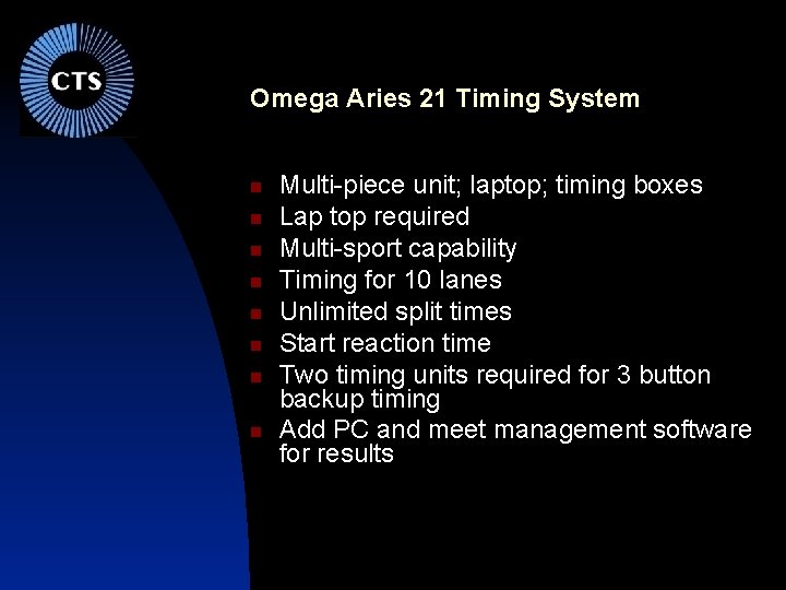 Omega Aries 21 Timing System Multi-piece unit; laptop; timing boxes Lap top required Multi-sport