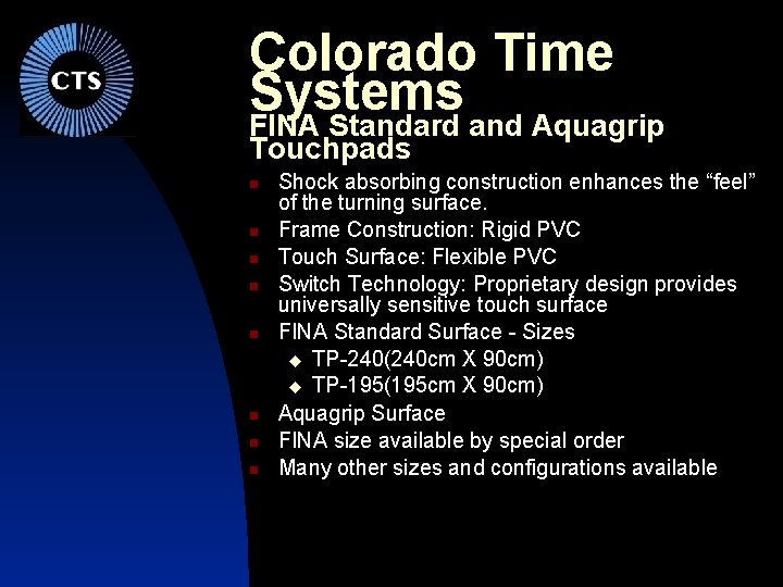 Colorado Time Systems FINA Standard and Aquagrip Touchpads Shock absorbing construction enhances the “feel”