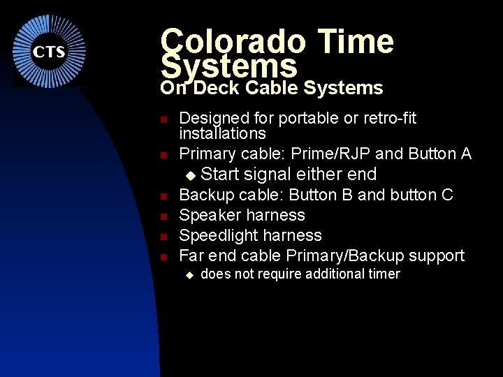 Colorado Time Systems On Deck Cable Systems Designed for portable or retro-fit installations Primary