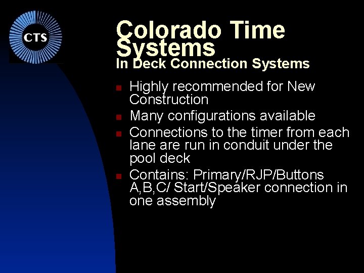 Colorado Time Systems In Deck Connection Systems Highly recommended for New Construction Many configurations