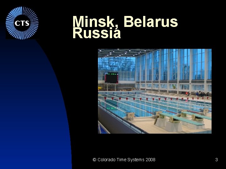 Minsk, Belarus Russia © Colorado Time Systems 2008 3 