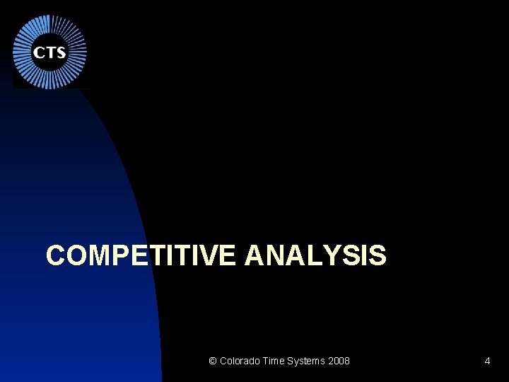 COMPETITIVE ANALYSIS © Colorado Time Systems 2008 4 