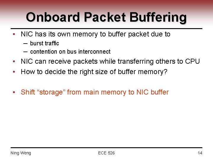 Onboard Packet Buffering • NIC has its own memory to buffer packet due to