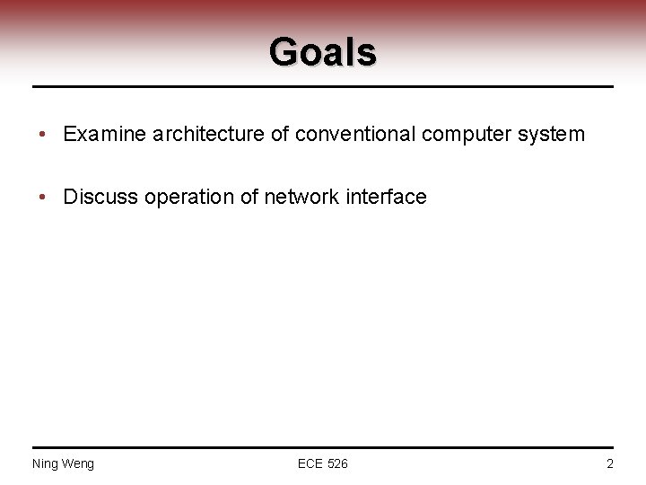 Goals • Examine architecture of conventional computer system • Discuss operation of network interface
