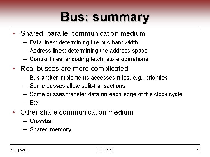 Bus: summary • Shared, parallel communication medium ─ Data lines: determining the bus bandwidth