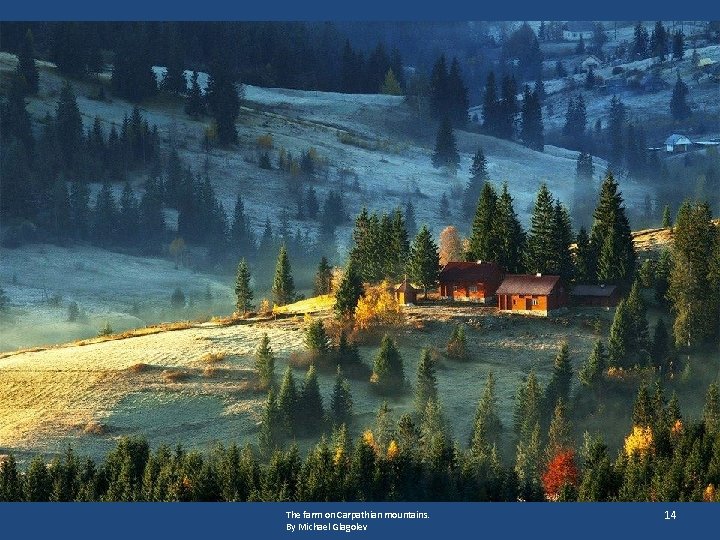 The farm on Carpathian mountains. By Michael Glagolev 14 