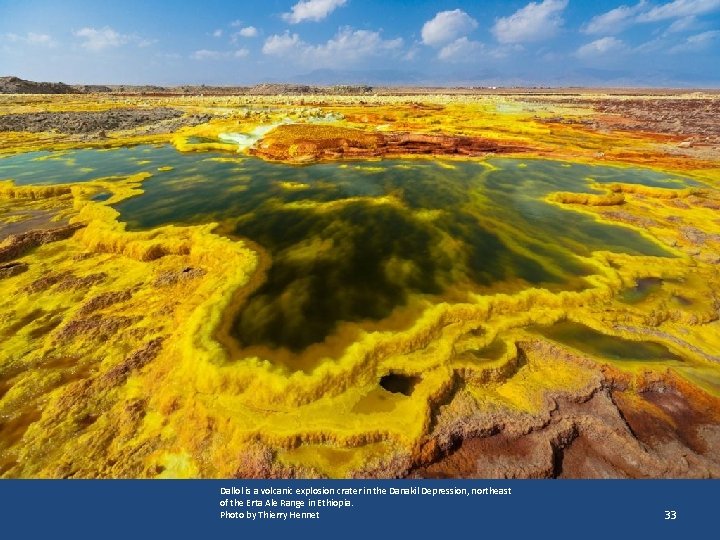 Dallol is a volcanic explosion crater in the Danakil Depression, northeast of the Erta