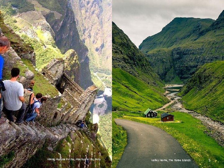 Hiking Huayna Picchu, Machu Picchu, Peru Valley Home, The Faroe Islands 5 