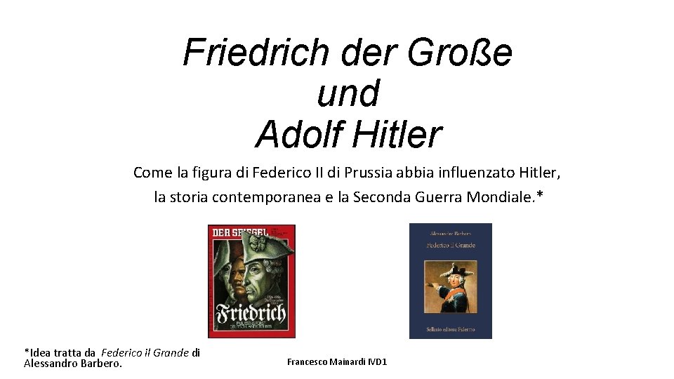 Friedrich der Große und Adolf Hitler Come la figura di Federico II di Prussia