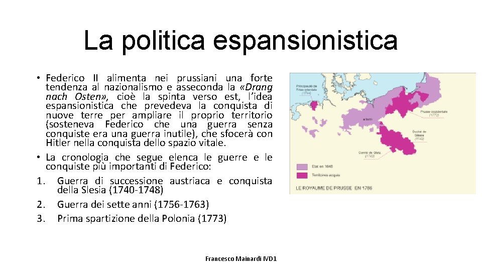 La politica espansionistica • Federico II alimenta nei prussiani una forte tendenza al nazionalismo