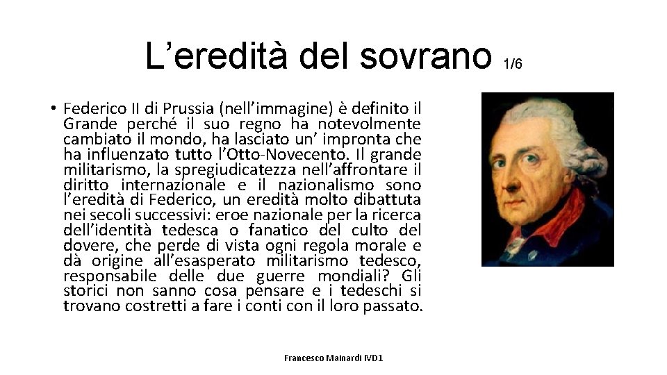 L’eredità del sovrano • Federico II di Prussia (nell’immagine) è definito il Grande perché