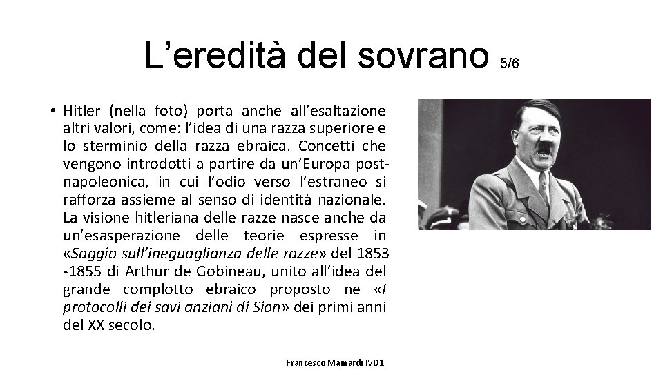 L’eredità del sovrano • Hitler (nella foto) porta anche all’esaltazione altri valori, come: l’idea