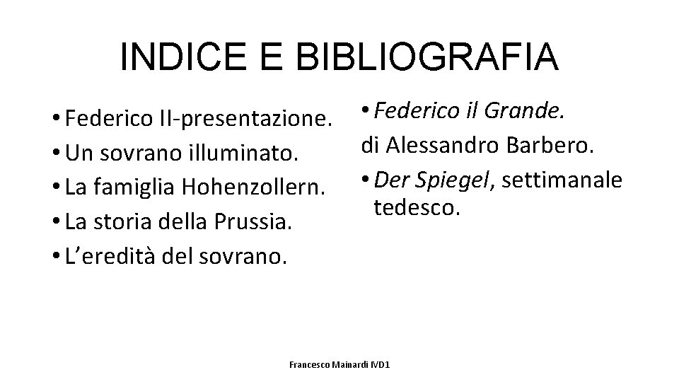 INDICE E BIBLIOGRAFIA • Federico II-presentazione. • Un sovrano illuminato. • La famiglia Hohenzollern.