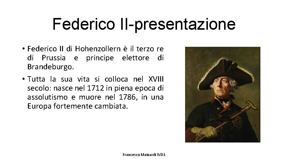 Federico II-presentazione • Federico II di Hohenzollern è il terzo re di Prussia e