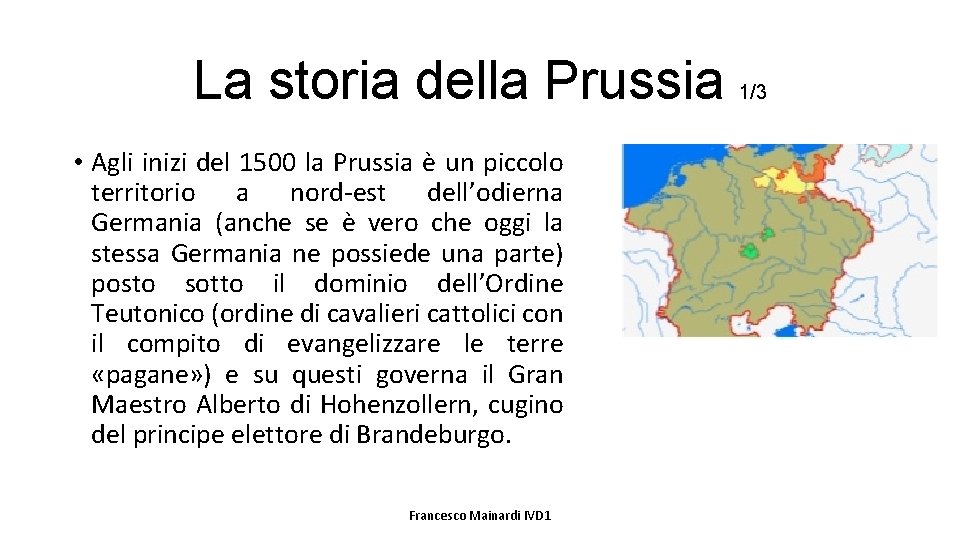 La storia della Prussia • Agli inizi del 1500 la Prussia è un piccolo