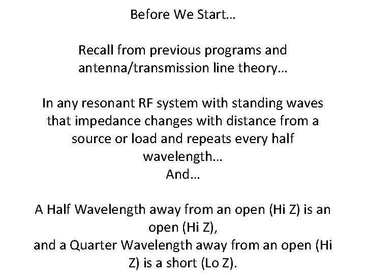 Before We Start… Recall from previous programs and antenna/transmission line theory… In any resonant