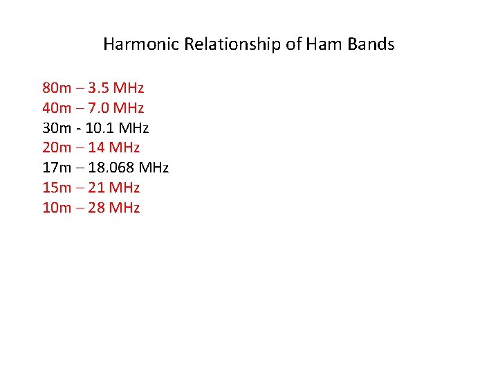 Harmonic Relationship of Ham Bands 80 m – 3. 5 MHz 40 m –