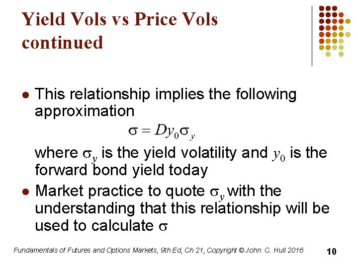 Yield Vols vs Price Vols continued l l This relationship implies the following approximation