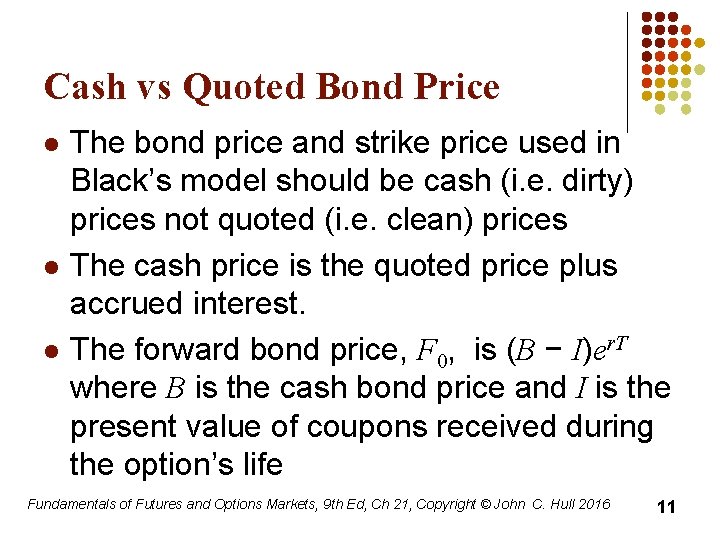 Cash vs Quoted Bond Price l l l The bond price and strike price