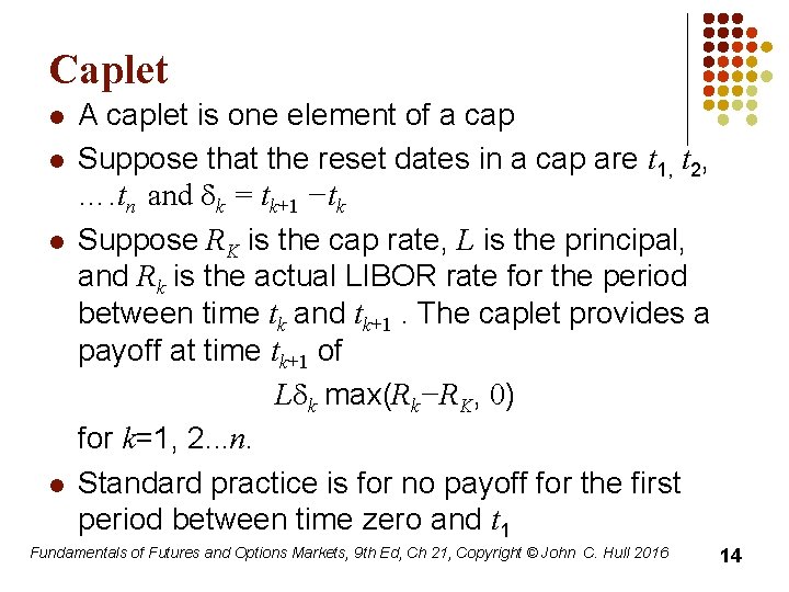 Caplet l l A caplet is one element of a cap Suppose that the