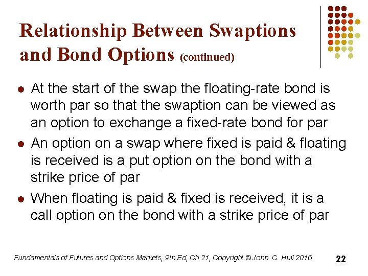 Relationship Between Swaptions and Bond Options (continued) l l l At the start of