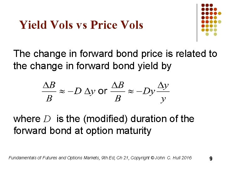 Yield Vols vs Price Vols The change in forward bond price is related to