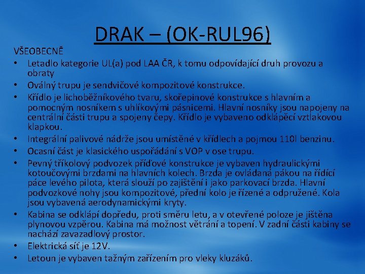 DRAK – (OK-RUL 96) VŠEOBECNĚ • Letadlo kategorie UL(a) pod LAA ČR, k tomu DRAK – (OK-RUL 96) VŠEOBECNĚ • Letadlo kategorie UL(a) pod LAA ČR, k tomu