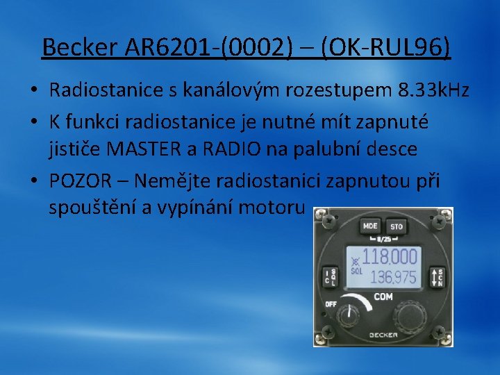 Becker AR 6201 -(0002) – (OK-RUL 96) • Radiostanice s kanálovým rozestupem 8. 33 Becker AR 6201 -(0002) – (OK-RUL 96) • Radiostanice s kanálovým rozestupem 8. 33