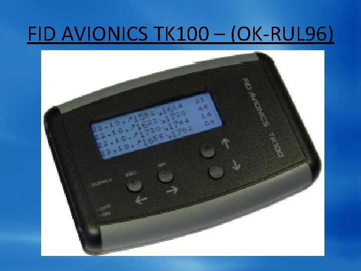 FID AVIONICS TK 100 – (OK-RUL 96) FID AVIONICS TK 100 – (OK-RUL 96)