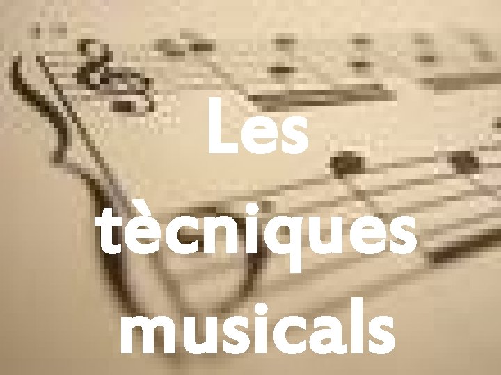 Les tècniques musicals 